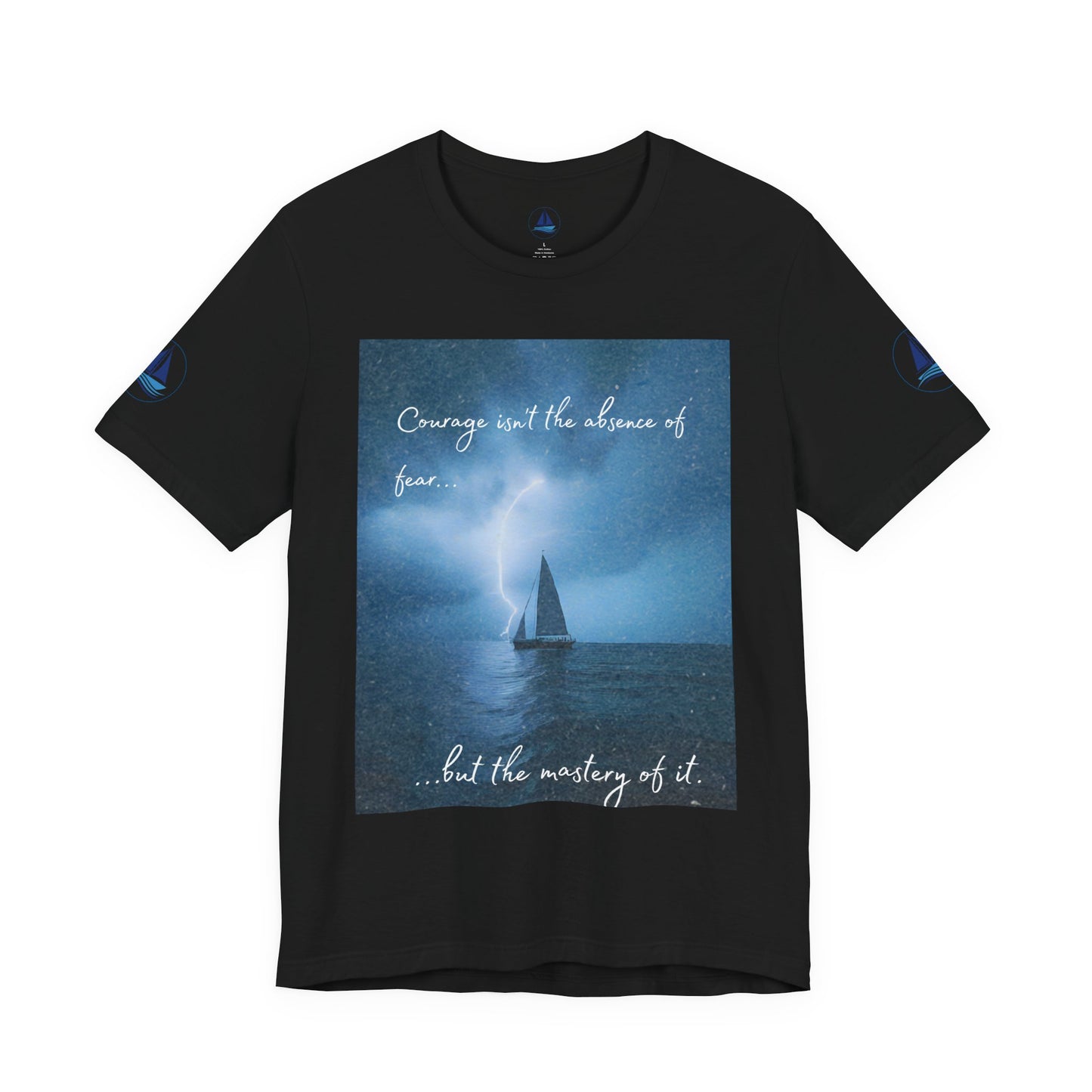 Courage Quote Sailboat T-Shirt — "Courage isn't the absence of fear..."