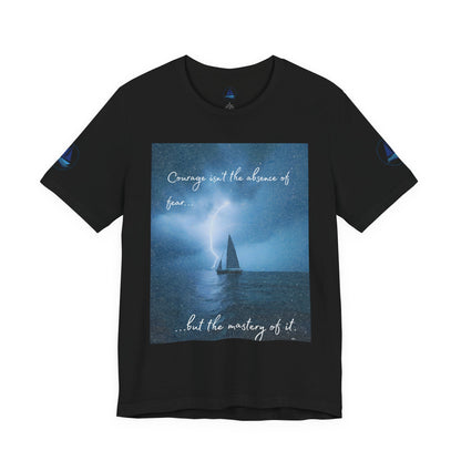 Courage Quote Sailboat T-Shirt — "Courage isn't the absence of fear..."