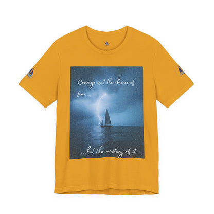 Courage Quote Sailboat T-Shirt — "Courage isn't the absence of fear..."
