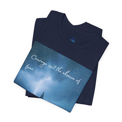 Courage Quote Sailboat T-Shirt — "Courage isn't the absence of fear..."
