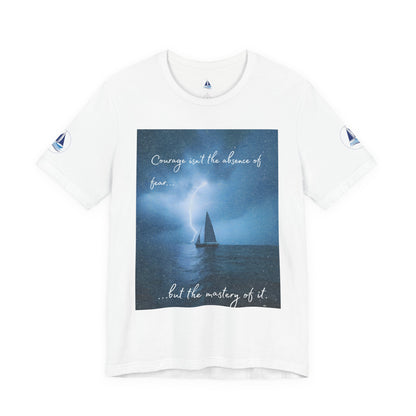 Courage Quote Sailboat T-Shirt — "Courage isn't the absence of fear..."